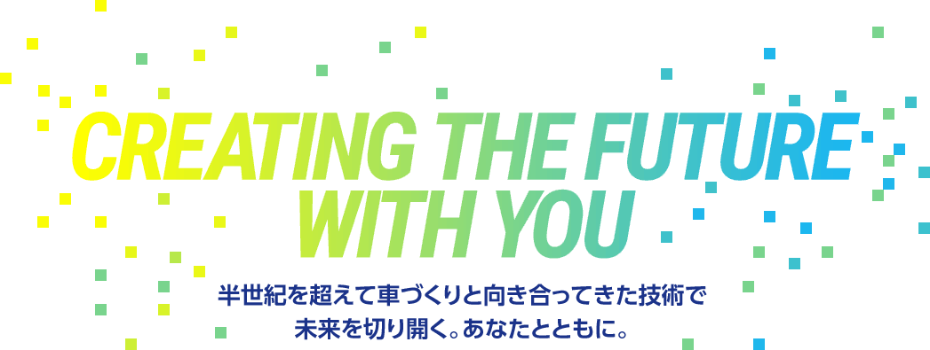 CREATING THE FUTURE WITH YOU